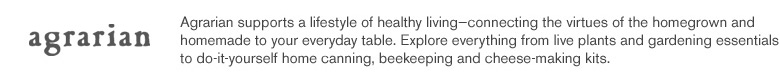 Agrarian supports a lifestyle of healthy living. Agrarian supports a lifestyle of healthy living.