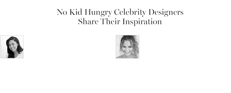 No Kid Hungry Celebrity Designers Share Their Inspiration No Kid Hungry Celebrity Designers Share Their Inspiration