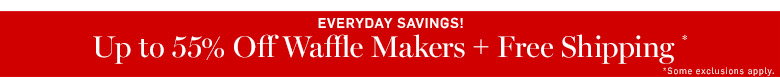 Up to 55% Off Waffle Makers + Free Shipping* Up to 55% Off Waffle Makers + Free Shipping*